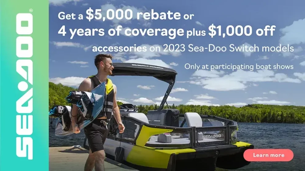Get $5,000 rebate or 4 years of coverage plus $1,000 off accessories on 2023 Sea-Doo Switch models.